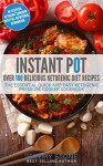 Instant Pot: Over 100 Delicious Ketogenic Diet Recipes: The Essential Quick And Easy Ketogenic Pressure Cooker Cookbook - Jeremy Stone