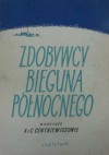 Zdobywcy bieguna północnego - Czesław Centkiewicz, Alina Centkiewicz