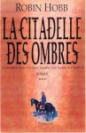 La Citadelle des Ombres. Tome 3 (L'Assassin Royal, #7-9) - Robin Hobb