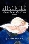 Shackled: More Than One Life A Novel - Marie Smith, Marie Monroe