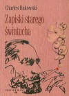 Zapiski starego świntucha - Charles Bukowski, Jacek Lachowski