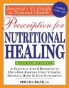 Prescription for Nutritional Healing: A Practical A-to-Z Reference to Drug-Free Remedies Using Vitamins, Minerals, Herbs & Food Supplements - Phyllis A. Balch