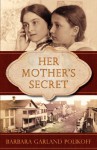 Her Mother's Secret - Barbara Garland Polikoff