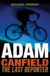 Adam Canfield: The Last Reporter - Michael Winerip