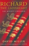 Richard the Lionheart: The Mighty Crusader - David Miller