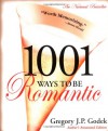 1001 Ways to Be Romantic - Gregory J.P. Godek