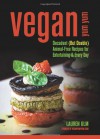 Vegan Yum Yum: Decadent (But Doable) Animal-Free Recipes for Entertaining and Everyday - Lauren Ulm