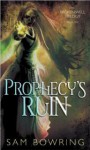 Prophecy's Ruin - Sam Bowring