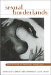 Sexual Borderlands: Constructing an American Sexual Past - Kathleen Kennedy