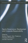 Sports Governance, Development and Corporate Responsibility - Barbara Segaert, Marc Theeboom, Christiane Timmerman