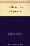 La Reine des éléphants (French Edition) - Le Rouge, Gustave