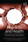 Migrants and Health: Political and Institutional Responses to Cultural Diversity in Health Systems - Christiane Falge, Carlo Ruzza