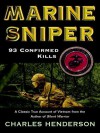 Marine Sniper: 93 Confirmed Kills - Charles Henderson