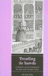 Treading the Bawds: Actresses and Playwrights on the Late-Stuart Stage - Gilli Bush-Bailey