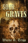 Sour Graves - Wayne Tripp