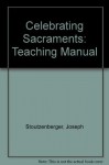 Celebrating Sacraments-Revised: - Barbara Allaire, Evy Abrahamson, Keith M. McCormick