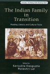 The Indian Family in Transition: Reading Literary and Cultural Texts - Sanjukta Dasgupta, Malashri Lal