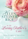 In the Loving Father's Care: Poems of Comfort in Times of Loss (Helen Steiner Rice Collection) - Helen Steiner Rice