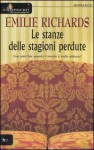 Le stanze delle stagioni perdute - Emilie Richards, Marco Rossari