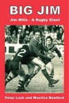 Big Jim: Jim Mills - a Rugby Giant - Peter Lush, Maurice Bamford