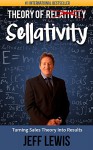 Theory of Sellativity: Turning Sales Theory Into Results - Jeff Lewis