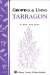 Growing & Using Tarragon: Storey's Country Wisdom Bulletin A-195 - Glenn Andrews