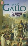 Le Roman Des Rois - Max Gallo