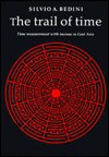 The Trail Of Time = Shih Chien Ti Tsu Chi: Time Measurement With Incense In East Asia - Silvio A. Bedini