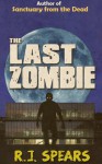 The Last Zombie - R.J. Spears