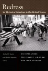 Redress for Historical Injustices in the United States: On Reparations for Slavery, Jim Crow, and Their Legacies - Michael T. Martin, Marilyn Yaquinto