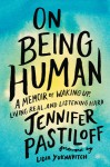 On Being Human - Lidia Yuknavitch, Jennifer Pastiloff