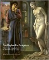 Pre-Raphaelite Sculpture: Nature and Imagination in British Sculpture, 1848-1914 (British Sculptures, No 1) - Benedict Read, Joanna R. Barnes