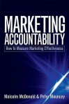 Marketing Accountability: How to Measure Marketing Effectiveness - Malcolm McDonald, Peter Mouncey