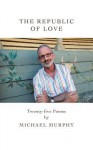 The Republic of Love: Twenty-Five Poems - Michael Murphy