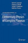 Elementary Physics of Complex Plasmas - V.N. Tsytovich, G.E. Morfill, S.V. Vladimirov