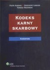 Kodeks Karny skarbowy Komentarz - Piotr Kardas, Grzegorz Łabuda, Tomasz Razowski, Grzegorz Bogdan, Adam Nita, Janusz Raglewski, Andrzej R. Światłowski