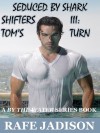 Seduced by Shark Shifters III: Tom's Turn - Rafe Jadison