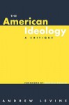 The American Ideology: A Critique - Andrew Levine