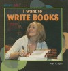 I Want to Write Books - Mary R. Dunn