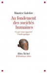 Au fondement des sociétés humaines:Ce que nous apprend l'anthropologie (Bibliothèque Albin Michel des idées) (French Edition) - Maurice Godelier