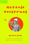 Matando Monstruos: Por Que los Ninos Necesitan Fantasia, Super-Heroes, y Violencia Imaginaria - Gerard Jones