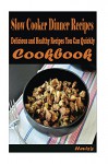 Slow Cooker Dinner Recipes: Delicious and Healthy Recipes You Can Quickly & Easily Cook - Heviz's