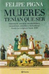 Mujeres tenían que ser - Felipe Pigna