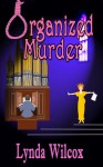 Organized Murder - Lynda Wilcox