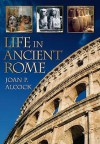 Life In Ancient Rome - Joan P. Alcock