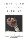 Physician Assisted Suicide: Expanding the Debate - Margaret Pabst Battin, Anita Silvers, Rosamond Rhodes