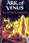 Ark of Venus - Clyde B. Clason