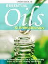 Essential Oils and Aromatherapy: The Ultimate Essential Oils and Aromatherapy Guide for Health, Healing and Beauty - Christine Adams M.D Ph.D