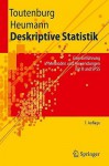 Deskriptive Statistik: Eine Einfuhrung in Methoden Und Anwendungen Mit R Und SPSS - Helge Toutenburg, Christian Heumann, M. Schomaker