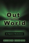 Out of This World: A Space Romance - Elizabeth Greenwood